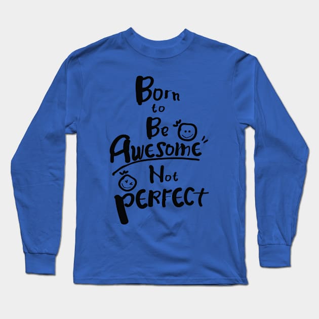 Born to be awesome Long Sleeve T-Shirt by CindyS